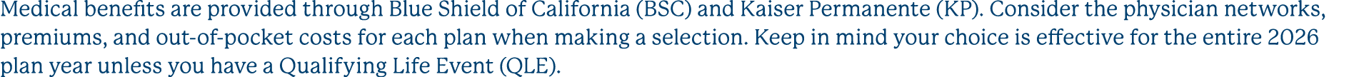 Medical benefits are provided through Blue Shield of California (BSC) and Kaiser Permanente (KP). Consider the physic...