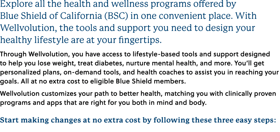 Explore all the health and wellness programs offered by Blue Shield of California (BSC) in one convenient place. With...