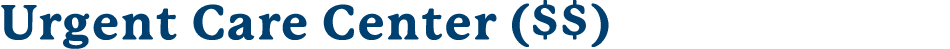 Urgent Care Center ($$)