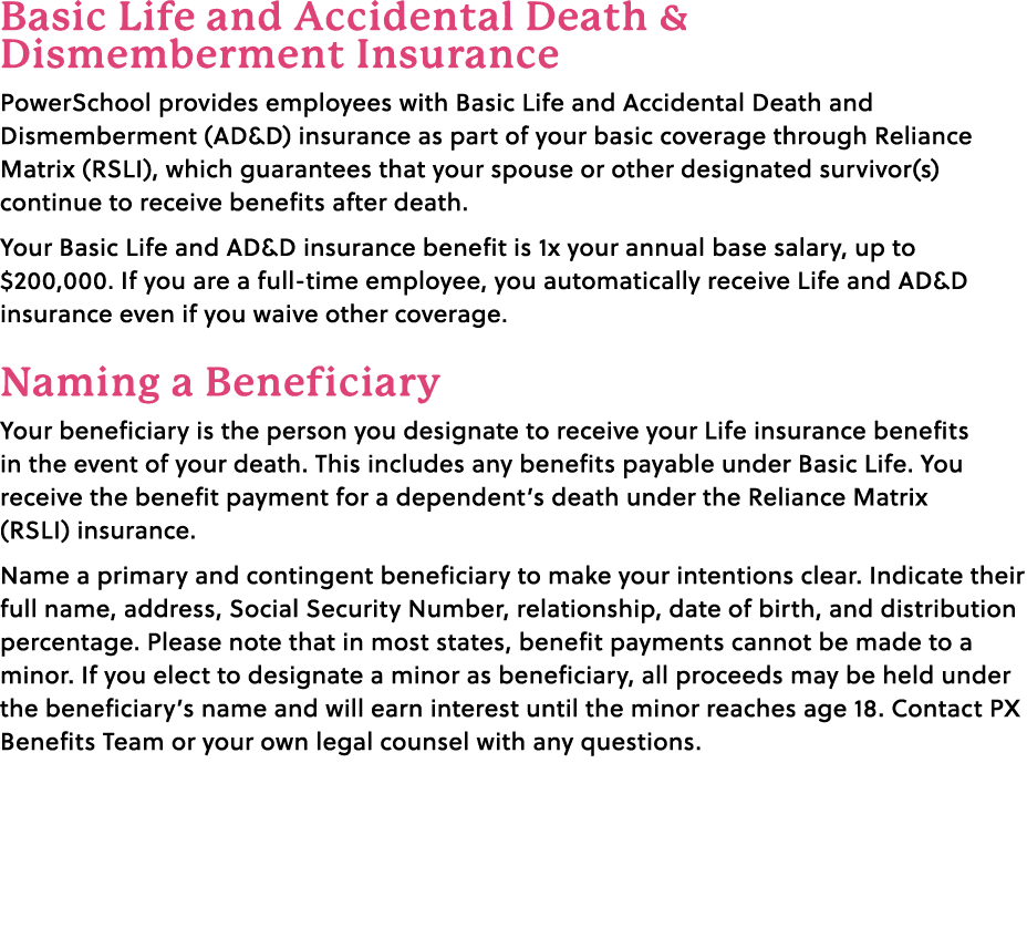 Basic Life and Accidental Death & Dismemberment Insurance PowerSchool provides employees with Basic Life and Accident...